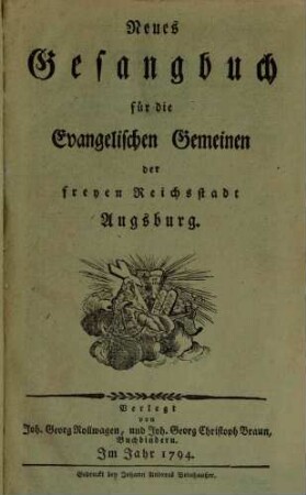 Neues Gesangbuch für die Evangelischen Gemeinen der freyen Reichsstadt Augsburg