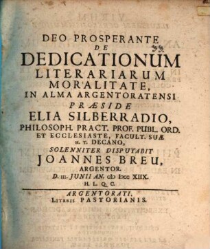 Deo Prosperante De Dedicationum Literariarum Moralitate, In Alma Argentoratensi