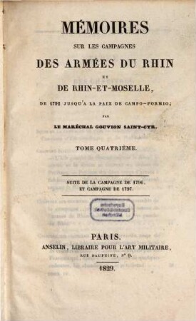 Mémoires sur les campagnes des armées du Rhin et de Rhin-et-Moselle : de 1792 jusqu'a la paix de Campo-Formio. 4, Suite de la campagne de 1796, et campagne de 1797
