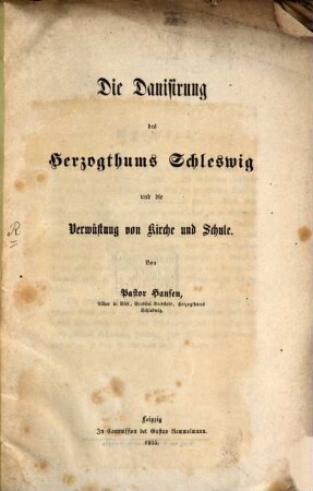 Die Danisirung des Herzogthums Schleswig u. die Verwüstung von Kirche und Schule