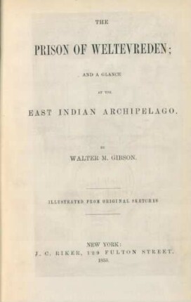 The prison of Weltevreden and a glance at the East Indian Archipelago : illustrated from original sketches