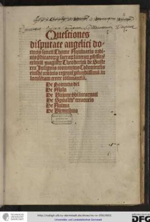 De potentia dei. Add: De malo; De spiritualibus creaturis; De anima; De unione verbi; De virtutibus. Ed: Theodericus de Susteren