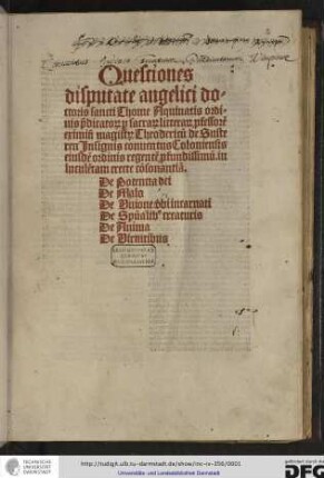 De potentia dei. Add: De malo; De spiritualibus creaturis; De anima; De unione verbi; De virtutibus. Ed: Theodericus de Susteren