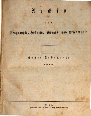 Archiv für Geographie, Historie, Staats- und Kriegskunst. 1. 1810