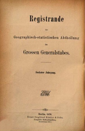 Registrande der Geographisch-Statistischen Abtheilung des Großen Generalstabes. 6. 1876