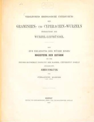 Vergleichend histiologische Untersuchung der Gramineen- und Cyperaceen-Wurzeln insbesondere der Wurzel-Leitbündel