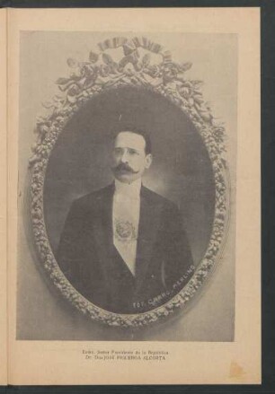 Exmo. Señor Presidente de la República Dr. Don José Figueroa Alcorta [Fotografía]