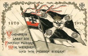Erster Weltkrieg - Postkarten "Aus großer Zeit 1914/15". "Vorwärts lasst die Fahnen fliegen..."