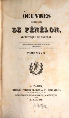 Oeuvres complètes de Fénélon, archévêque de Cambrai, 27. Correspondance sur la quiétisme. Table générale