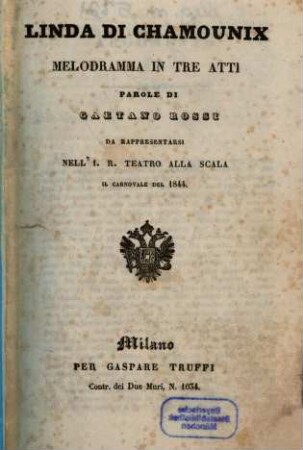Linda di Chamounix : melodramma in tre atti ; da rappresentarsi nell'I. R. Teatro alla Scala il carnovale del 1844