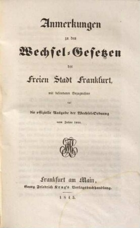 Anmerkungen zu den Wechsel-Gesetzen der Freien Stadt Frankfurt : mit besonderer Bezugnahme auf die offizielle Ausgabe der Wechsel-Ordnung vom Jahre 1845