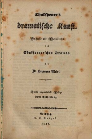 Shakspeare's dramatische Kunst : Geschichte und Charakteristik des Shakspeareschen Dramas, 1