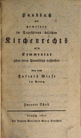 Handbuch des gemeinen in Teutschland üblichen Kirchenrechts : als Commentar über seine Grundsätze desselben, 2