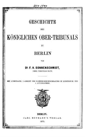 Geschichte des Königlichen Ober-Tribunals zu Berlin : mit 3 Portraits, 1 Ansicht des Kammergerichtsgebäudes in Lichtdruck und 4 Autographien