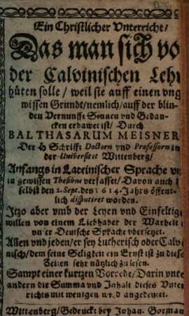 Ein christlicher Unterricht, das man sich vor der Calvinischen Lehre hüten solle, weil sie auff einen ungewissen Grundt, nemlich auff der blinden Vernunfft Sinnen und Gedancken erbawet ist