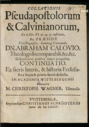 Collatio pseudapostolorum & Calvinianorum : instituta ex 2 Cor. XI, 13. 14. 15, Continuatio. Ex sacris litteris, & historia Ecclesiastica huius & prioris saeculi deducta