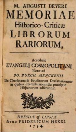 M. Augusti Beyeri Memoriae Historico-Criticae librorum rariorum : accedunt Evangeli Cosmopolitani Notae ...