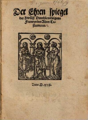 Der Ehren spiegel der Zwölff Durchleuchtigenn Frauwen des Alten Testaments