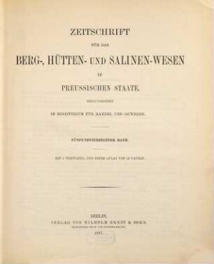 Zeitschrift für das Berg-, Hütten- und Salinenwesen im Deutschen Reich. 45. 1897