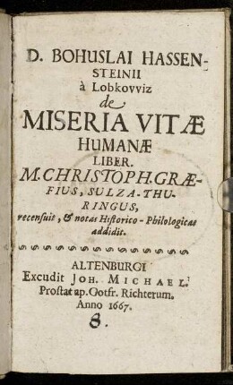 D. Bohuslai Hassensteinii a Lobkowiz de Miseria Vitae Humanae Liber