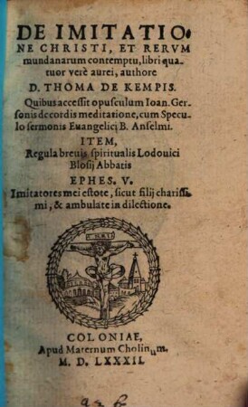 De Imitatione Christi, Et Rervm mundanarum contemptu, libri quatuor verè aurei