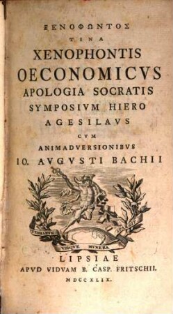 Xenophōntos Tina : = Xenophontis Oeconomicvs, Apologia Socratis, Symposivm, Hiero, Agesilavs
