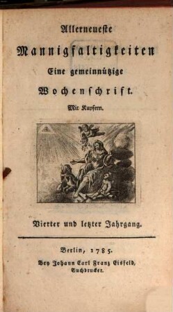 Allerneueste Mannigfaltigkeiten : eine gemeinnützige Wochenschrift. 4. 1784 (1785)