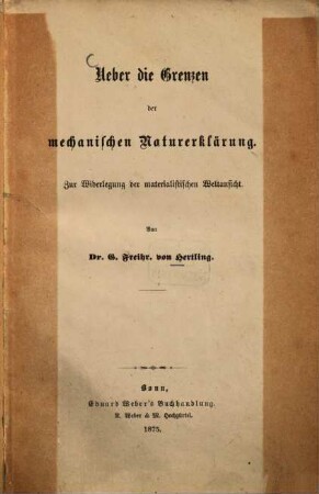 Über die Grenzen der mechanischen Naturerklärung : zur Widerlegung der materialistischen Weltansicht
