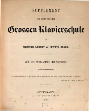 Grosse theoretisch-praktische Klavierschule für den systematischen Unterricht : nach allen Richtungen des Klavierspiels vom ersten Anfang bis zur höchsten Ausbildung ; vollständig in vier Teilen, 1a