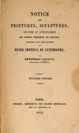 Notice des peintures, sculptures, gravures et lithographies de l'école moderne de France, exposées dans les galeries du Musée impérial du Luxembourg
