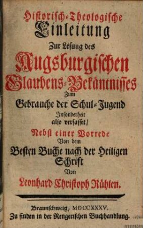 Historisch-Theologische Einleitung zur Lesung des Augsburgischen Glaubens-Bekänntnisses zum Gebrauch der Schul-Jugend etc.