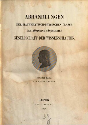 Abhandlungen der Mathematisch-Physischen Klasse der Königlich-Sächsischen Gesellschaft der Wissenschaften. 9. 1869/71 (1871)