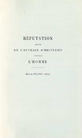 Réfutation suivie de l'ouvrage d'Helvétius intitulé l'homme