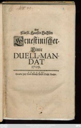Des Fürstl. Hausses Sachsen Ernestinischer-Linie Duell-Mandat 1709