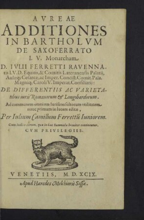 Avreae Additiones In Bartholvm De Saxoferrato I. V. Monarcham D. Ivlii Ferretti ... De Differentiis Ac Varietatibus iuris Romanorum & Longobardorum : Cum Indice eorum, quae in hac Summula breviter continentur