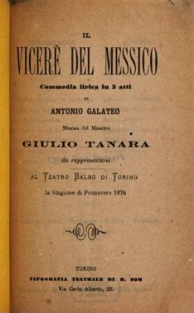 Il viceré del Messico : commedia lirica in 3 atti ; da rappresentarsi al Teatro Balbo di Torino la stagione di primavera 1876