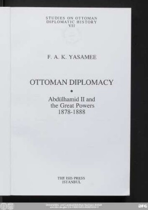 Ottoman diplomacy : Abdülhamid II and the great powers 1878-1888