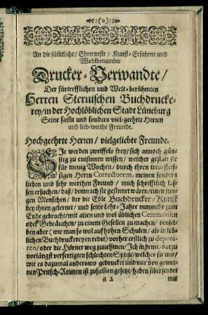 An die sämmtliche, Ehrenveste, Kunst-Erfahrne und Wohlbenambte Drucker-Verwandte, Der fürtrefflichen und Welt-berühmten Herren Sternischen Buchdruckerey, in der Hochlöblichen Stadt Lüneburg ...