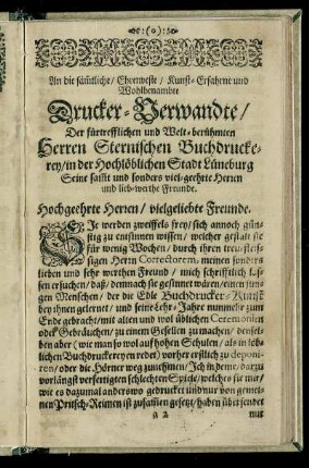 An die sämmtliche, Ehrenveste, Kunst-Erfahrne und Wohlbenambte Drucker-Verwandte, Der fürtrefflichen und Welt-berühmten Herren Sternischen Buchdruckerey, in der Hochlöblichen Stadt Lüneburg ...