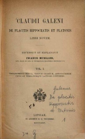 Claudii Galeni De placitis Hippocratis et Platonis libri novem, 1. Prolegomena critica, textus Graecus, adnotatio critica versioque Latina