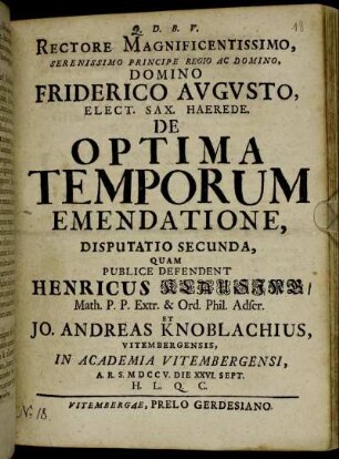 2: Rectore Magnificentissimo, Serenissimo Principe Regio Ac Domino, Domino Friderico Avgvsto, Elect. Sax. Haerede. De Optima Temporum Emendatione, Disputatio Secunda.