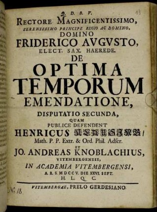 2: Rectore Magnificentissimo, Serenissimo Principe Regio Ac Domino, Domino Friderico Avgvsto, Elect. Sax. Haerede. De Optima Temporum Emendatione, Disputatio Secunda.