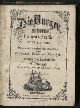 5: Die Burgen, Klöster, Kirchen und Kapellen Württembergs und der preußisch-hohenzollern'schen Landestheile mit ihren Geschichten, Sagen und Mährchen