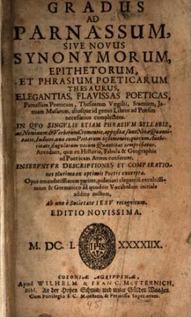 Gradus Ad Parnassum : Sive Novus Synonymorum, Epithetorum, Et Phrasium Poeticarum Thesaurus, Elegantias, Flavissas Poeticas ...