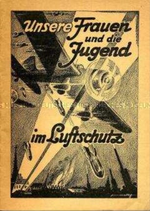 Heft mit Anleitungen zum Luftschutz, speziell für Frauen und Jugendliche