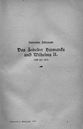 Siebenter Zeitraum. Das Zeitalter Bismarck's und Wilhems II. 1855-1914