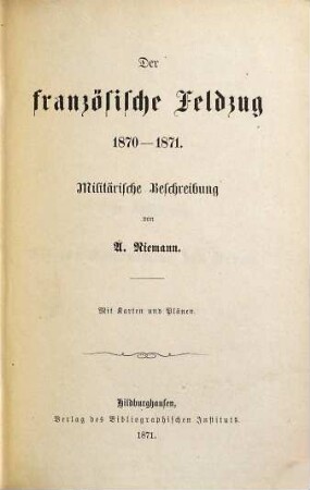 Der französische Feldzug 1870-1871 : militärische Beschreibung