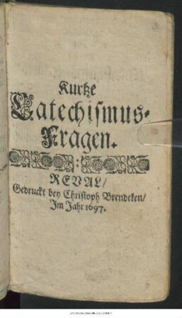 Kurtze Catechismus-Fragen