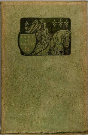 Aucassin and Nicolete, Being a Love Story translated out of the Ancient French by Andrew Lang.
