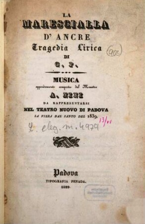 La marescialla d'Ancre : tragedia lirica ; da rappresentarsi nel Teatro Nuovo di Padova la Fiera del Santo del 1839
